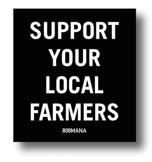 896 SUPPORT YOUR LOCAL FARMERS - VINYL STICKER - ©808MANA - BIG ISLAND LOVE LLC